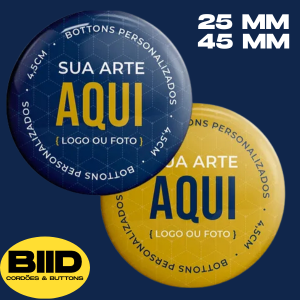 BUTTONS ESTRUTURA EM ALUMINIO 25MM OU 45MM COLORIDO PROTEÇÃO UV ALTA DEFINIÇAO 